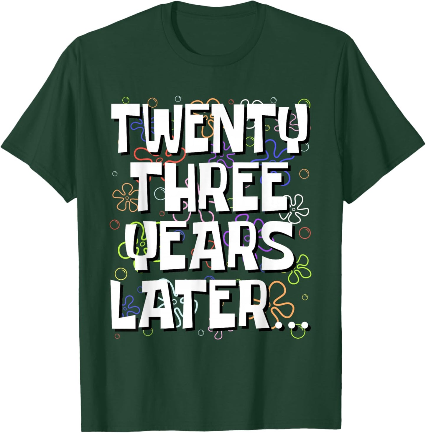 Twenty Three Years Later Funny 23 Year Old 23rd Birthday T-Shirt - T-Shirt | Forest