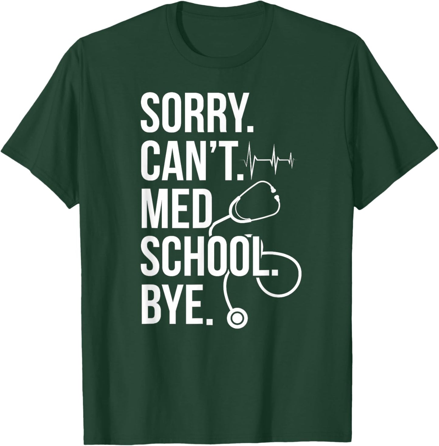 Sorry Can't Med School Medical Student Future Doctor to Be T-Shirt - T-Shirt | Forest