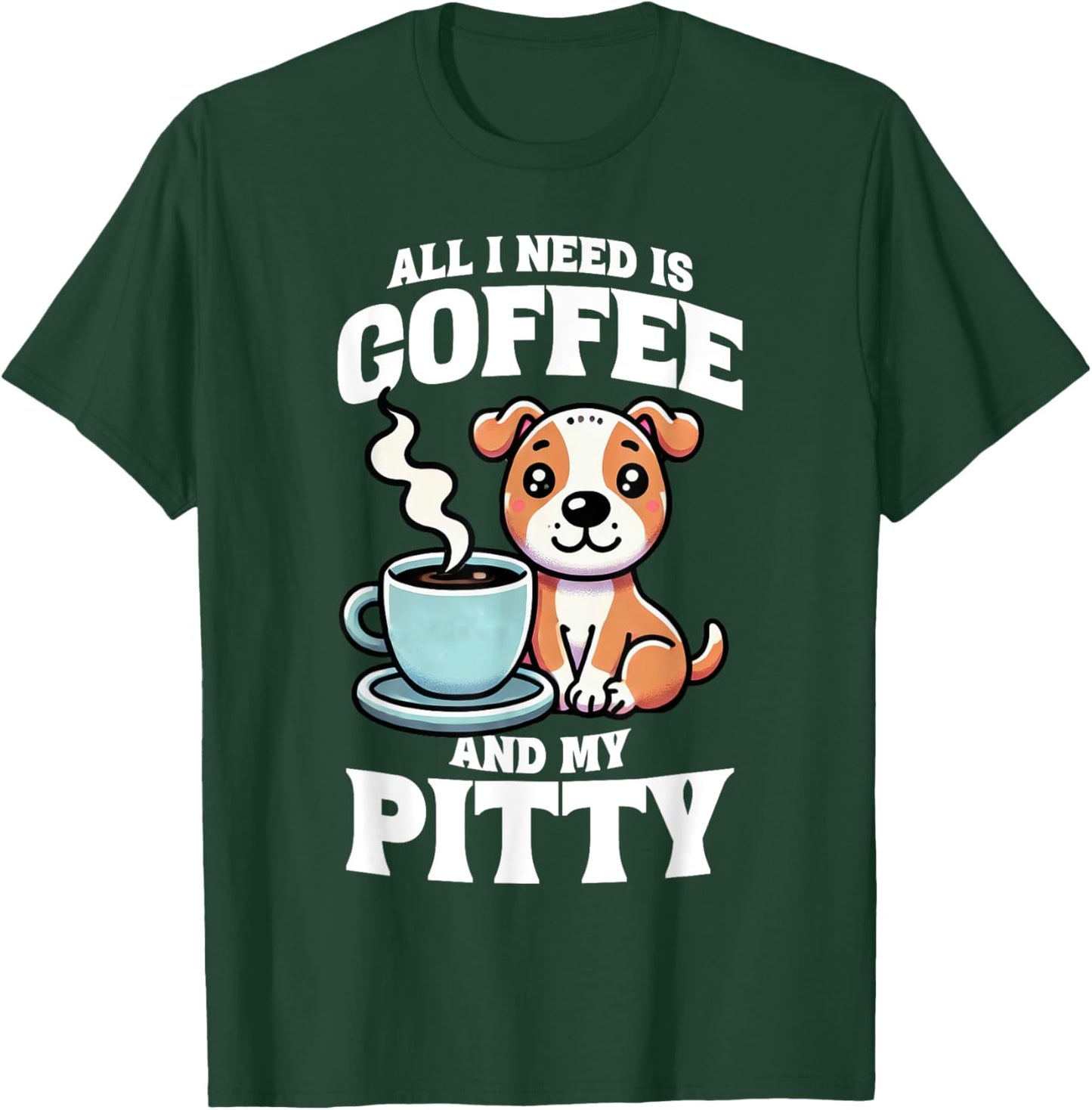 Pit Bull All I Need Is Coffee And My Pitty Dog Mom Dog T-Shirt - T-Shirt | Forest