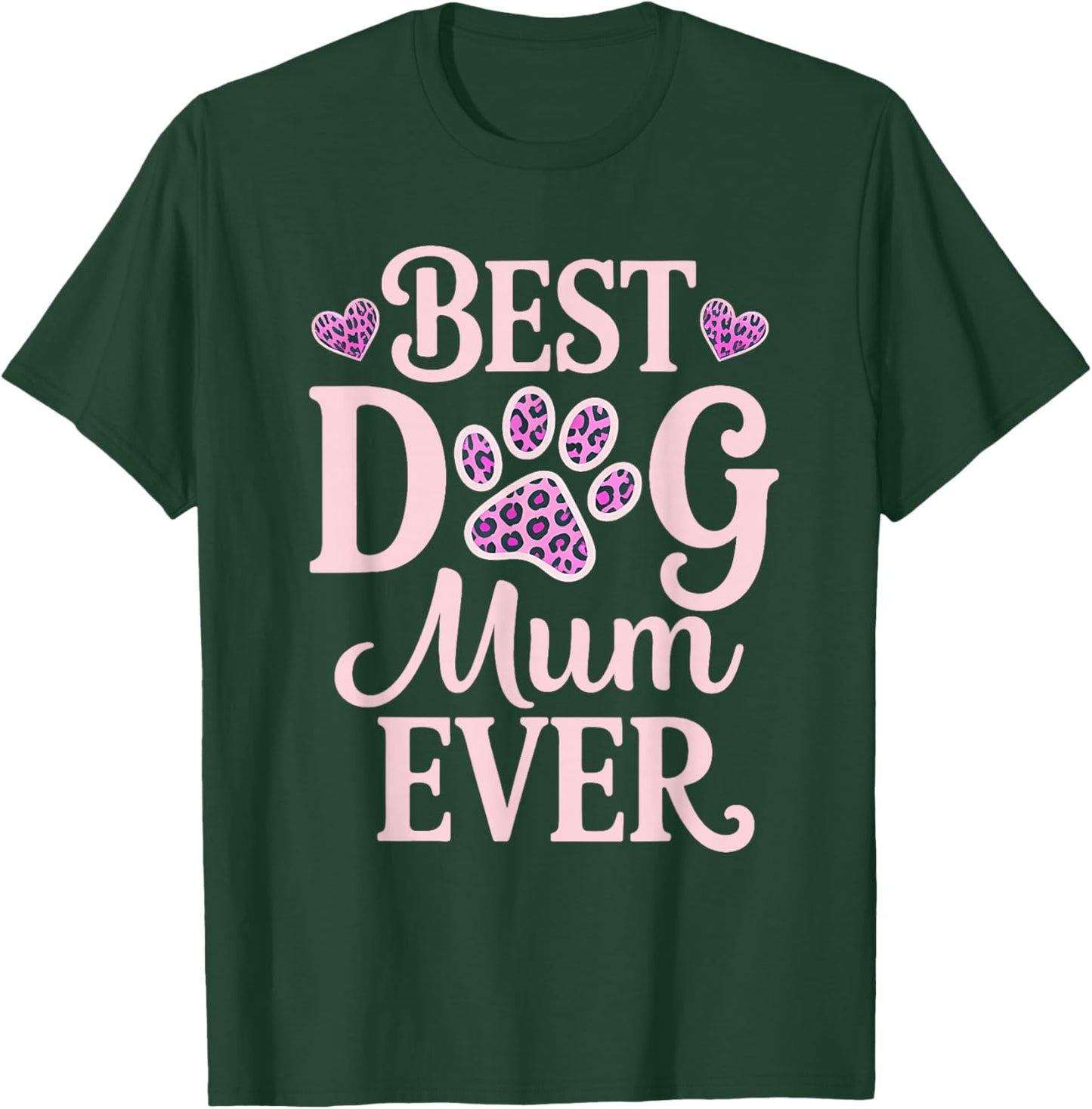 Best Dog Mum Ever Dog Mum Dog Lover Dog Owner Mothers Day T-Shirt - T-Shirt | Forest
