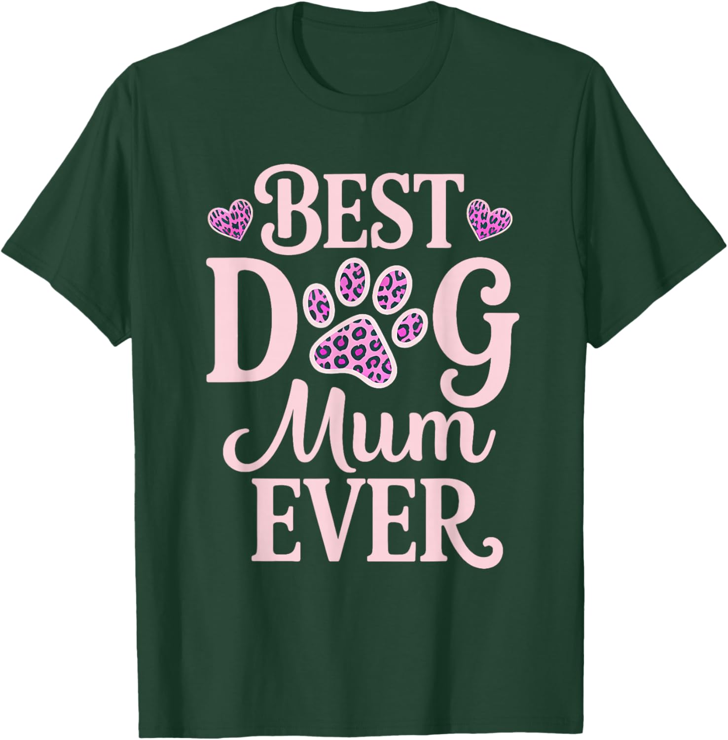 Best Dog Mum Ever Dog Mum Dog Lover Dog Owner Mothers Day T-Shirt - T-Shirt | Forest