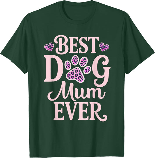 Best Dog Mum Ever Dog Mum Dog Lover Dog Owner Mothers Day T-Shirt - T-Shirt | Forest