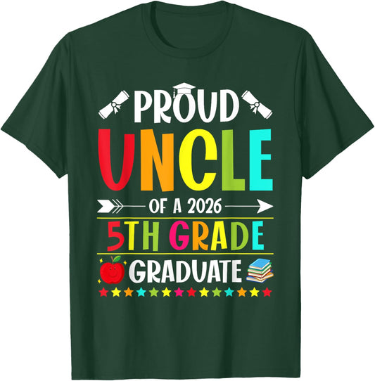 Proud Uncle of a Class of 2026 5th Grade Graduate T-Shirt - T-Shirt | Forest