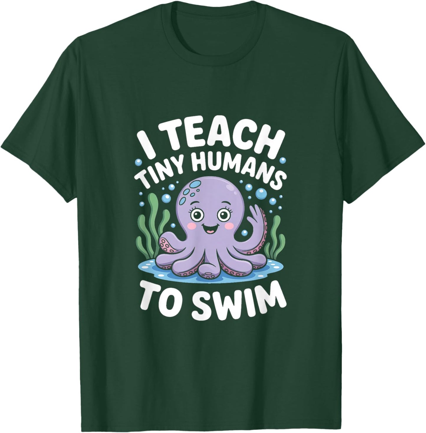 I Teach Tiny Humans How to Swim T-Shirt - T-Shirt | Forest