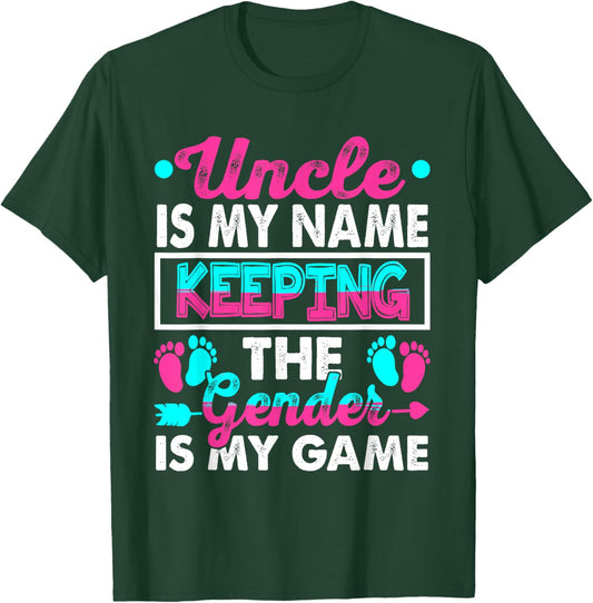 Uncle Is My Name Keeping Gender Is My Game Gender Reveal T-Shirt - T-Shirt | Forest