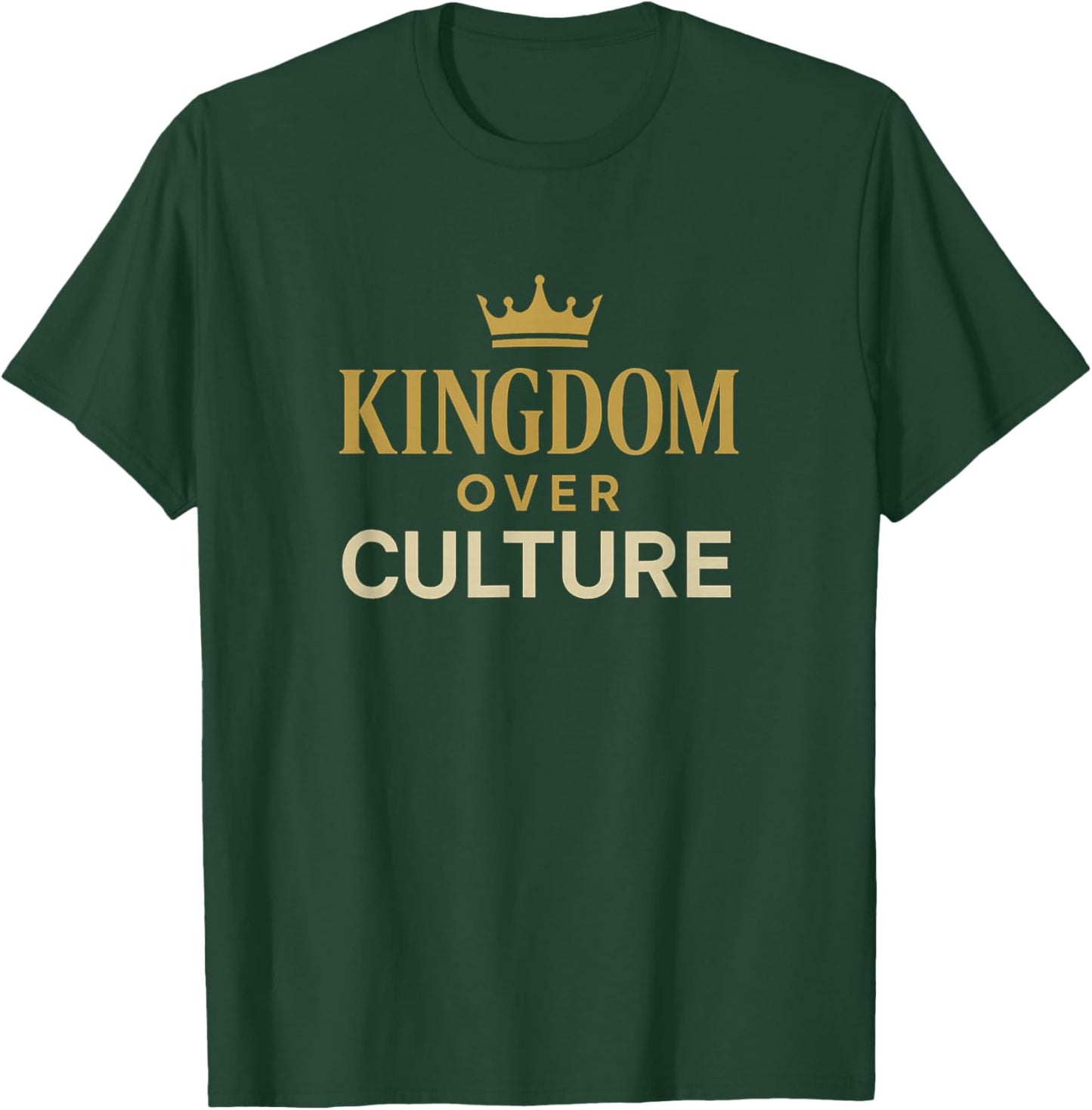 Kingdom Over Culture Christian Faith Design T-Shirt - T-Shirt | Forest