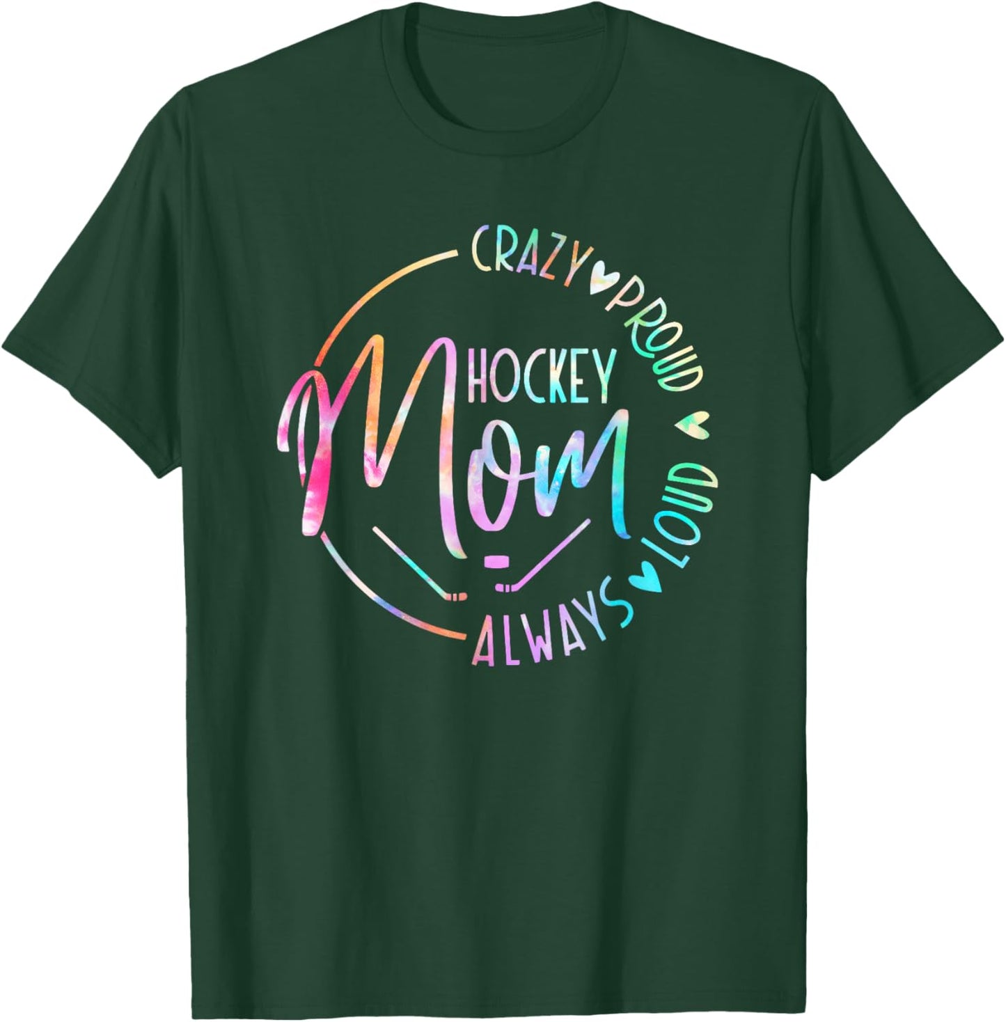 Hockey Mom Crazy Proud Always Loud Tie Dye Mother's Day T-Shirt - T-Shirt | Forest