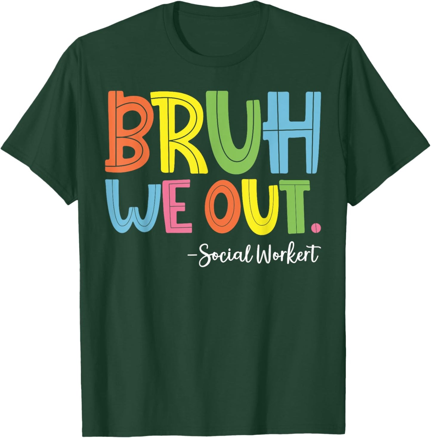 Bruh We Out Social Worker T-Shirt - T-Shirt | Forest