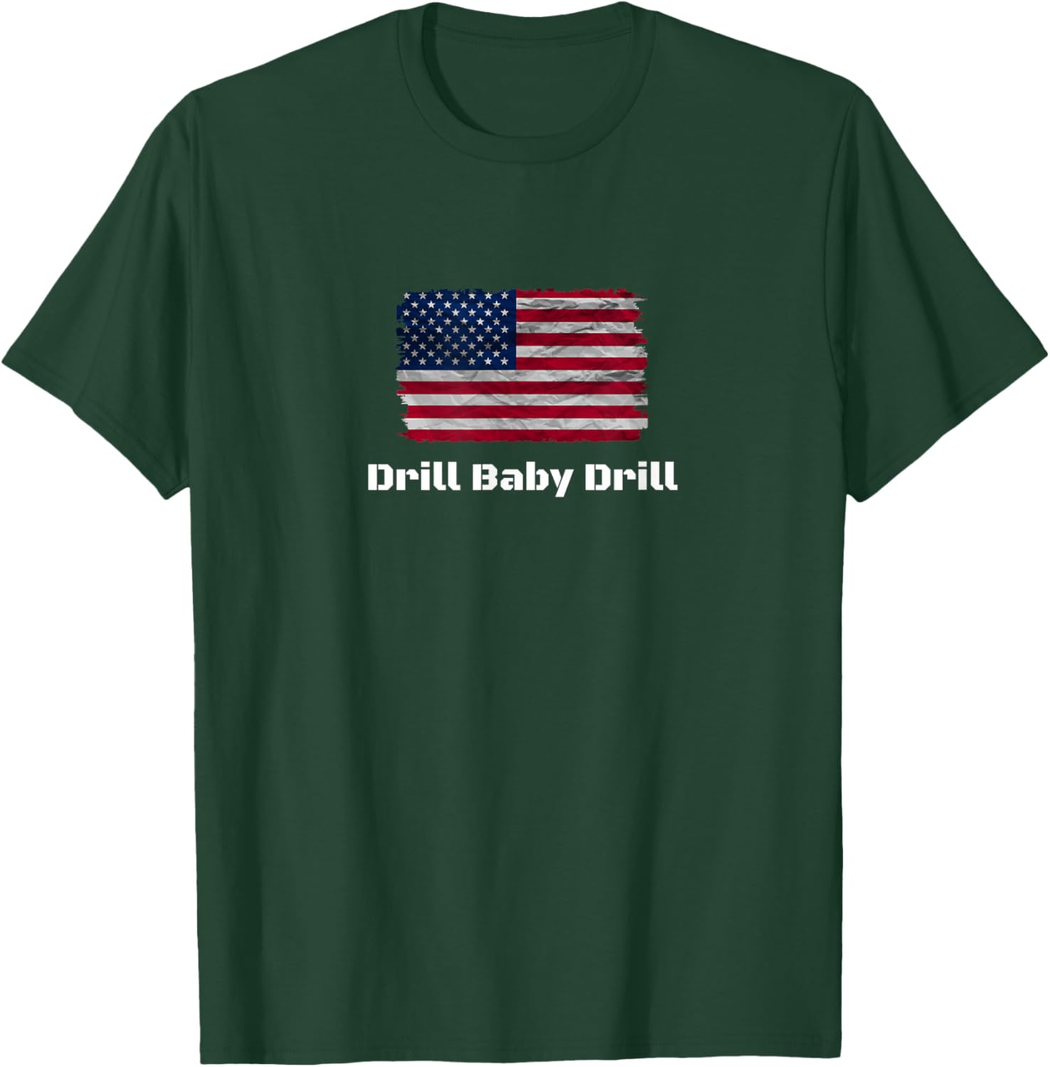 Drill Baby Drill T-Shirt - T-Shirt | Forest