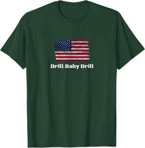 Drill Baby Drill T-Shirt - T-Shirt | Forest