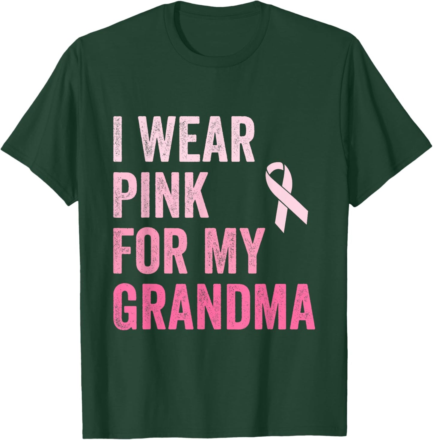 I Wear Pink For My Grandma Ribbon Breast Cancer Support T-Shirt - T-Shirt | Forest