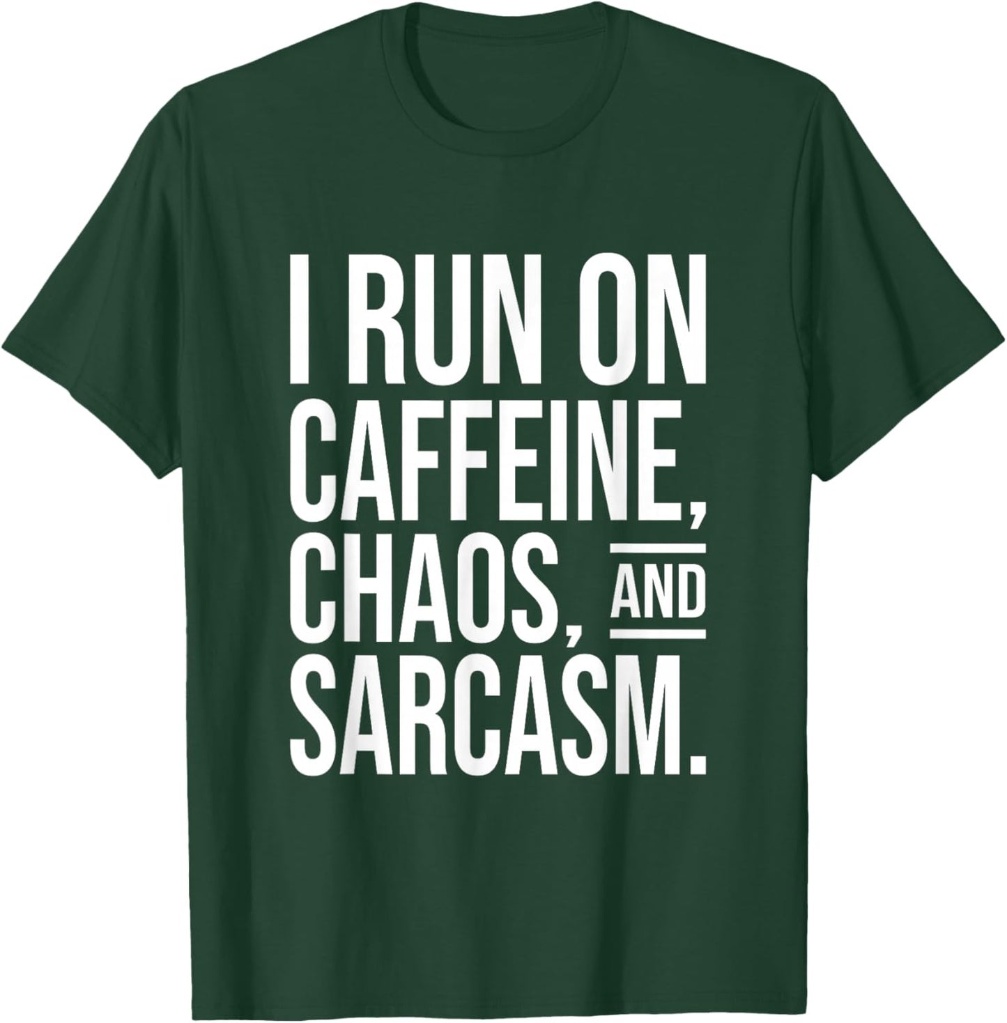 I Run on Caffeine, Chaos, and Sarcasm - Funny Coffee Quote T-Shirt - T-Shirt | Forest