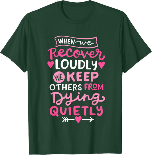 When We Recover Loudly AA NA Recovery Sobriety Pride Women T-Shirt - T-Shirt | Forest