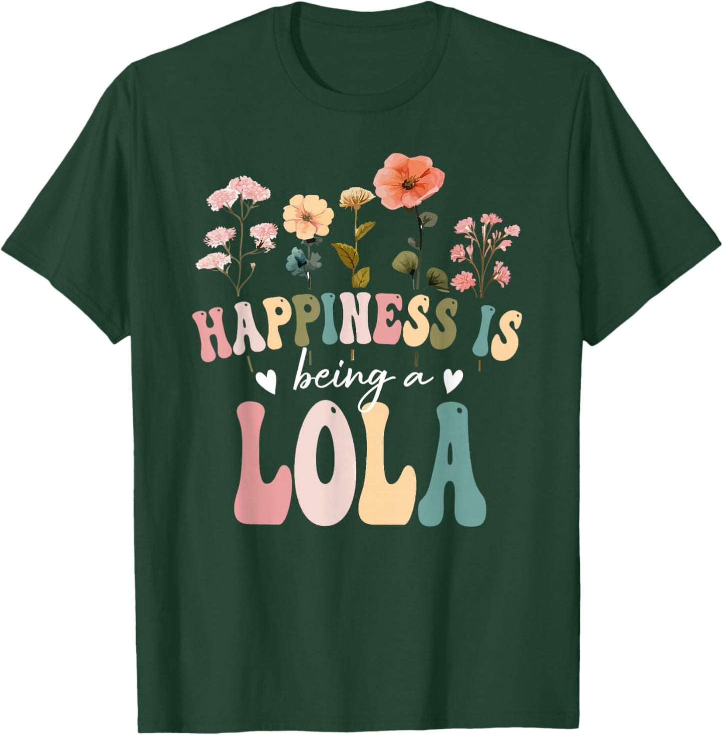 Happiness is Being a Lola Floral Design Lola Mother's Day T-Shirt - T-Shirt | Forest