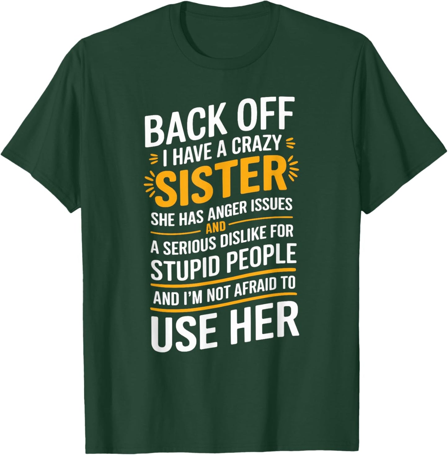 Back Off I Have A Crazy Sister She Has Anger Issues Graphic T-Shirt - T-Shirt | Forest