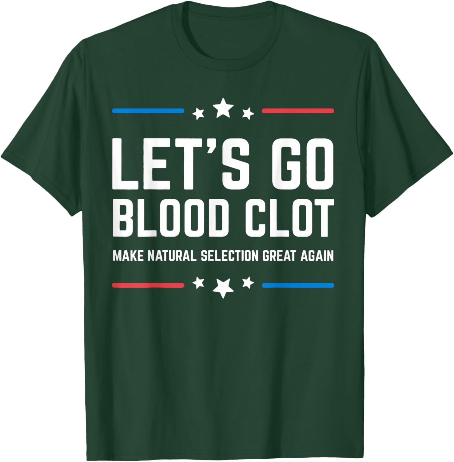 Let's Go Blood Clot Make Natural Selection Great Again T-Shirt - T-Shirt | Forest