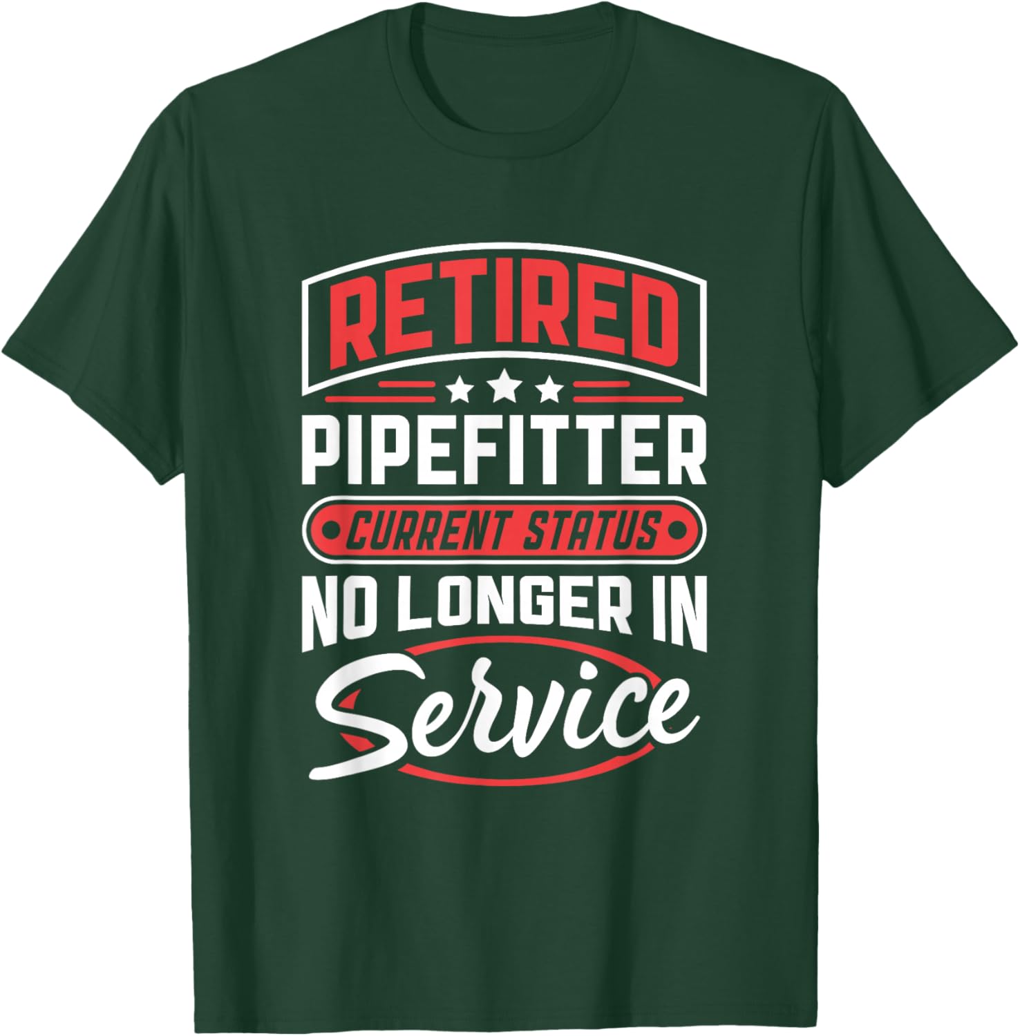 Retired Pipefitter No Longer In Service T-Shirt - T-Shirt | Forest