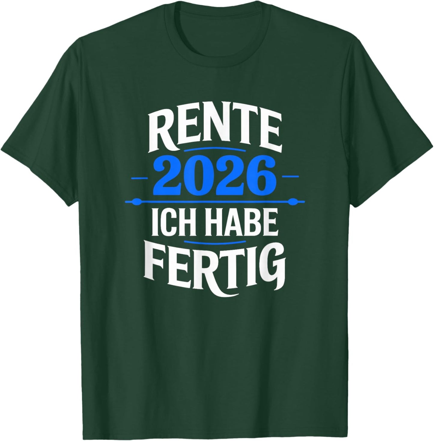 Rente 2026 with German Text "Ich Habe Fertig" T-Shirt - T-Shirt | Forest