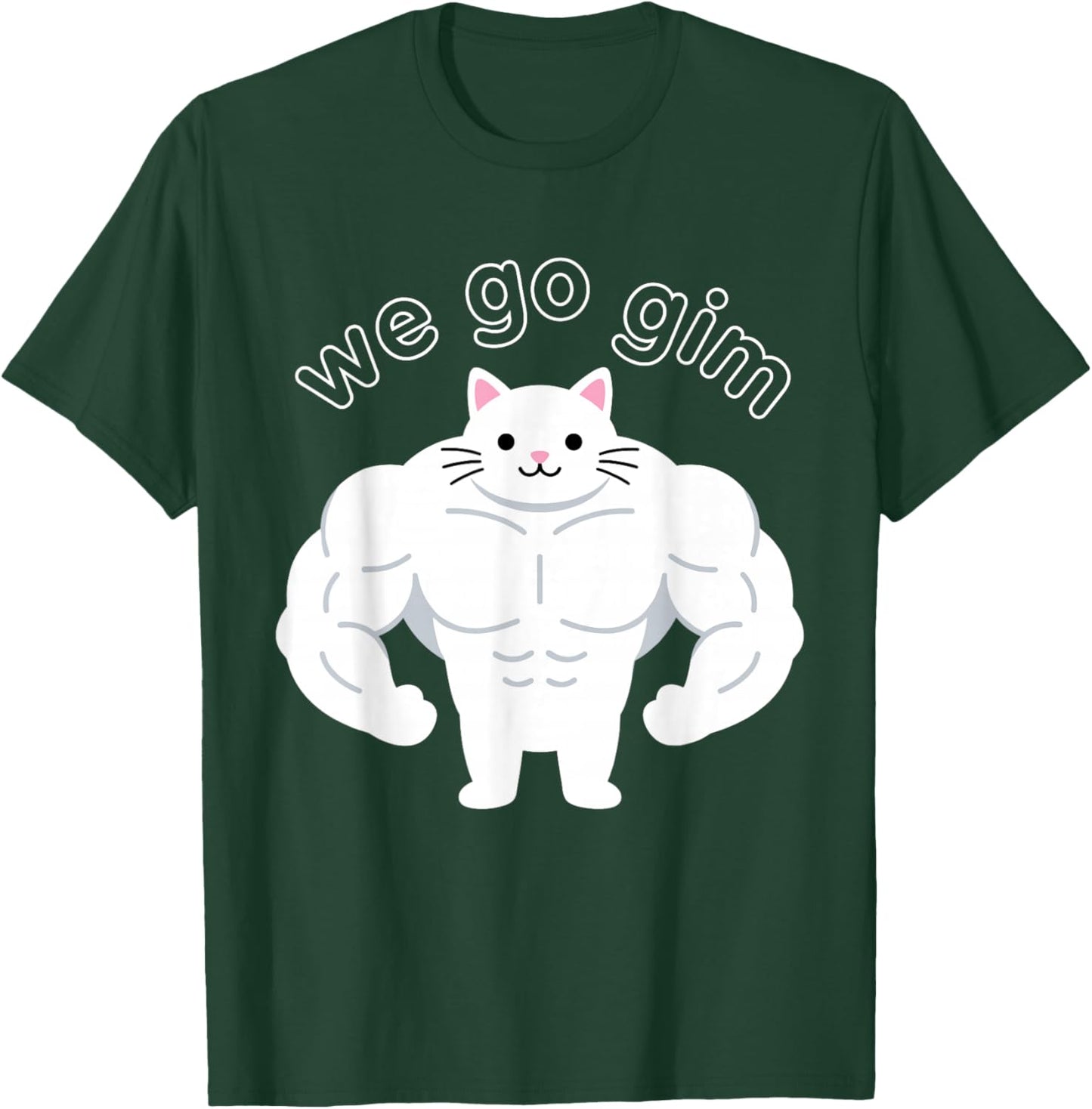 We Go GIM Funny Muscular Cat Meme Workout Design T-Shirt - T-Shirt | Forest