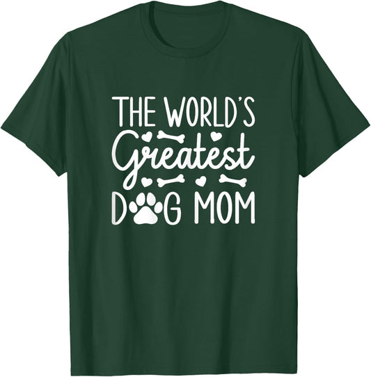 The World's Greatest Dog Mom - I Love My Dog T-Shirt - T-Shirt | Forest