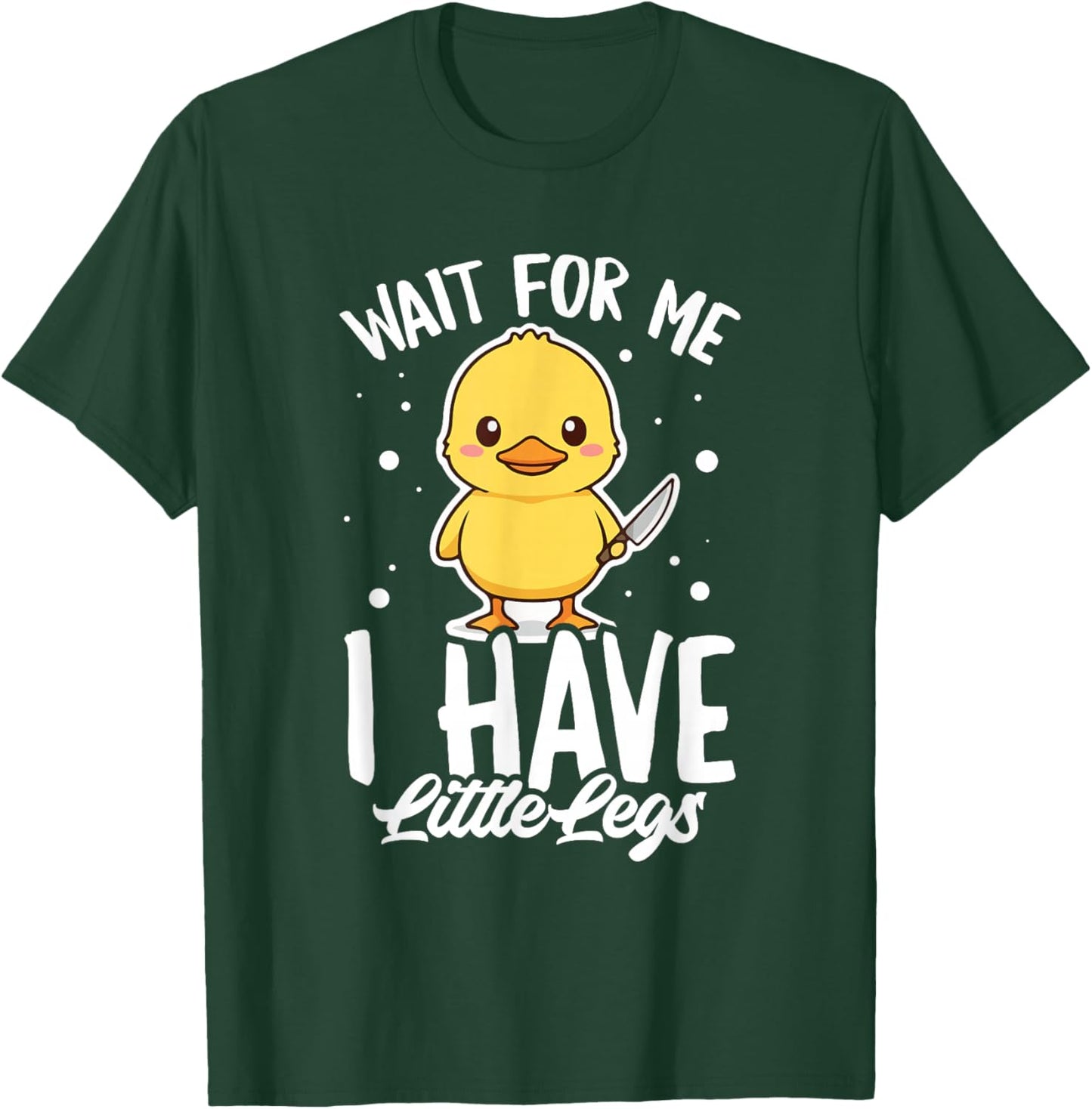 Wait for Me I Have Little Legs Ente Kurze Beine Spruch T-Shirt - T-Shirt | Forest