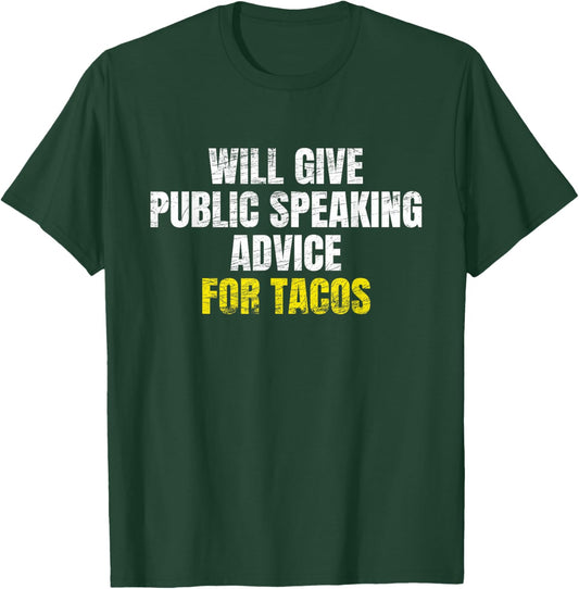Will Give Public Speaking Advice for Tacos T-Shirt - T-Shirt | Forest