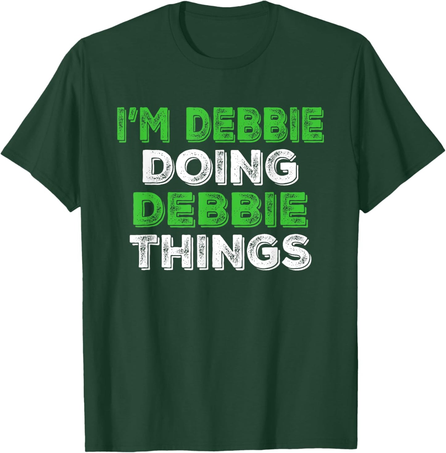I'm Debbie Doing Debbie Things Funny Personalized First Name T-Shirt - T-Shirt | Forest