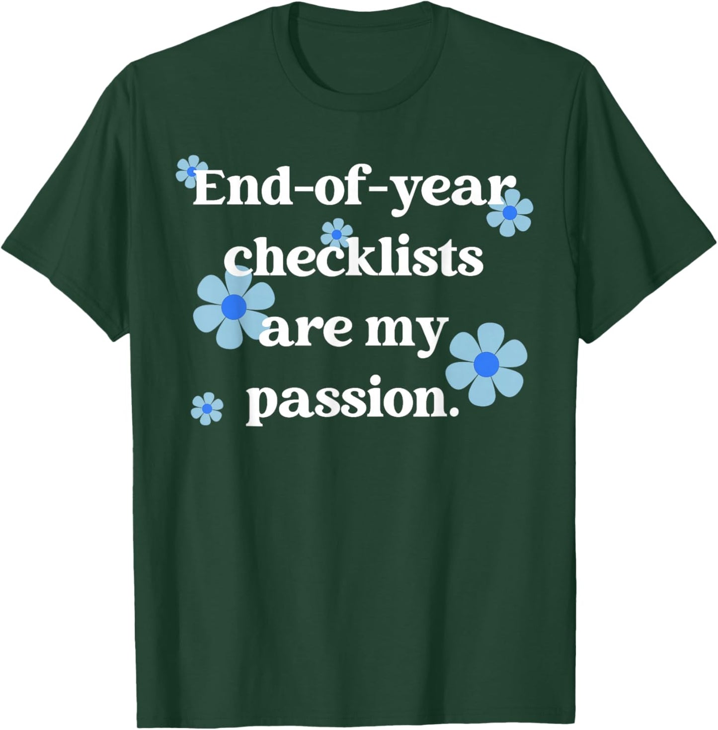End of Year Checklists are My Passion Last Day of School T-Shirt - T-Shirt | Forest