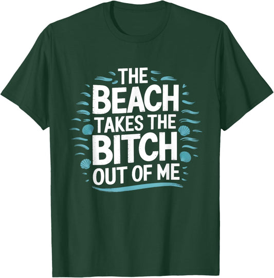 The Beach Takes The Bit Out Of Me Funny Ocean Lover Quote T-Shirt - T-Shirt | Forest