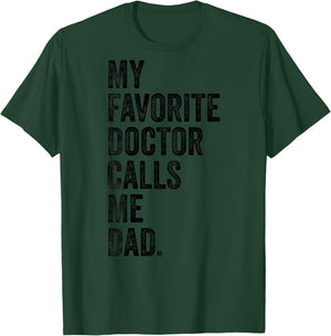 My Favorite Doctor Calls Me Dad Funny T-Shirt - T-Shirt | Forest