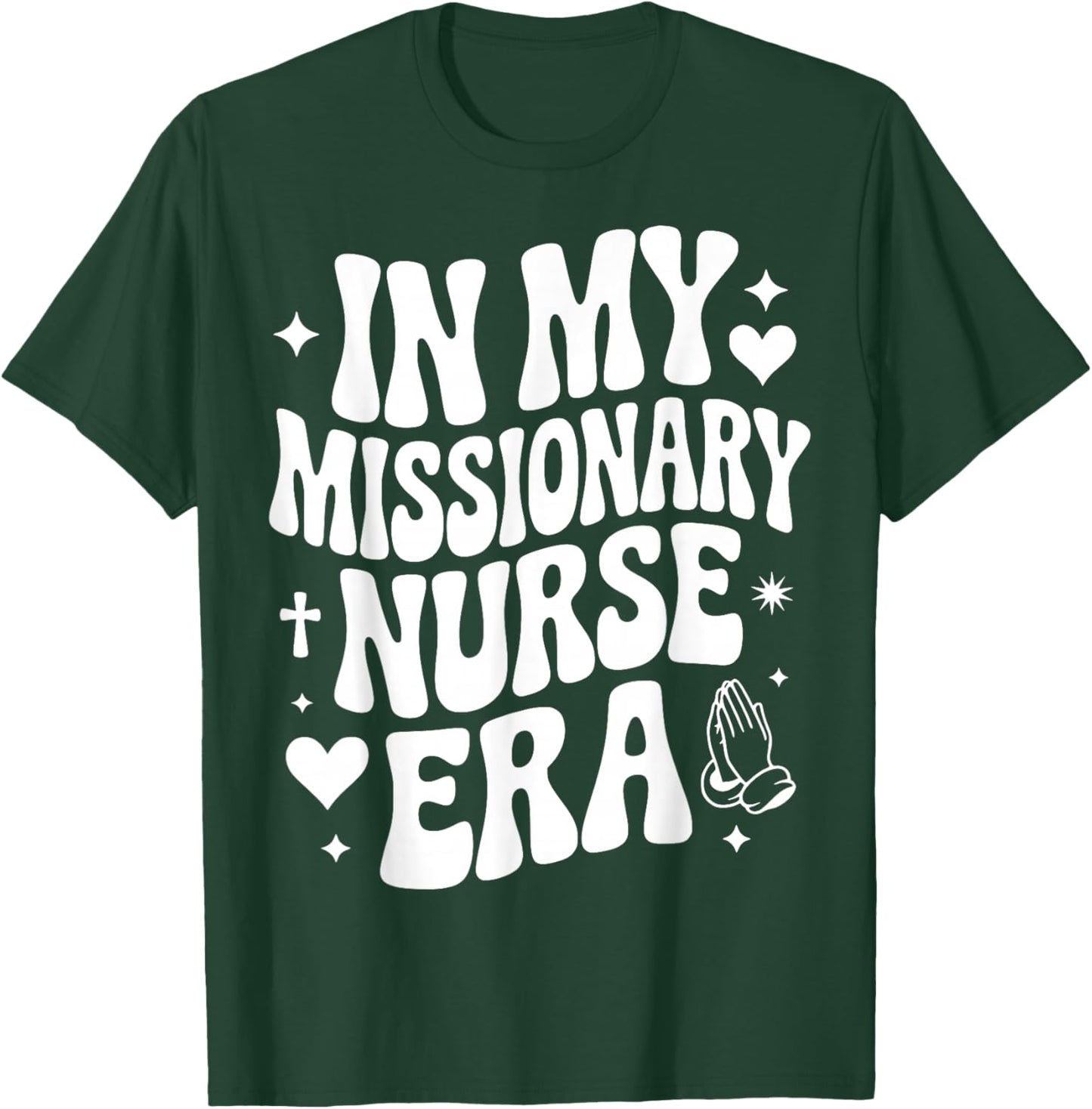 in My Missionary Nurse Era, Missions, Cute Medical Volunteer T-Shirt - T-Shirt | Forest