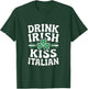 Drink Irish Kiss Italian Clover Humor T-Shirt - T-Shirt | Forest
