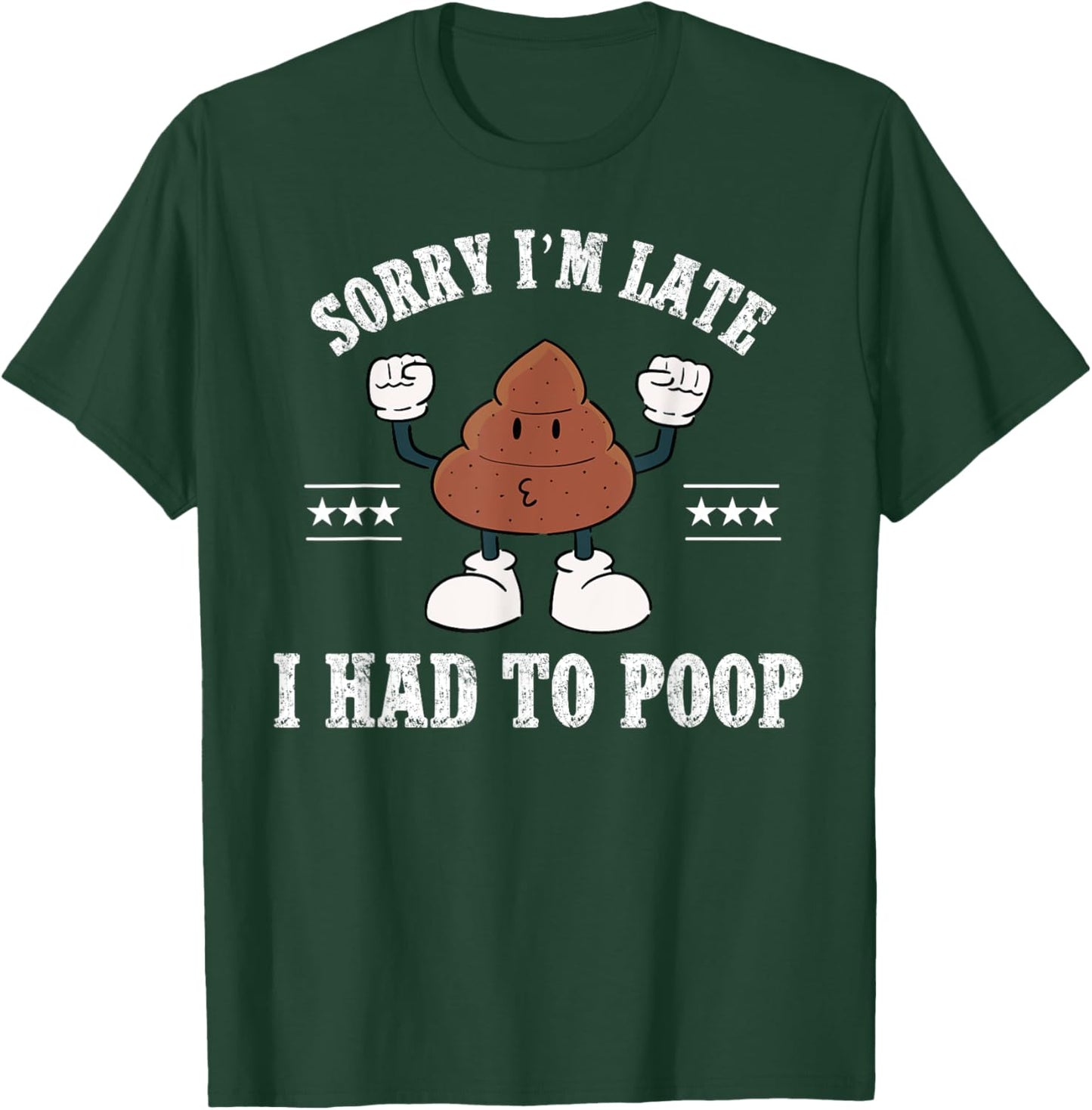 Sorry I'm Late I Had To Poop Vintage Funny Poop T-Shirt - T-Shirt | Forest