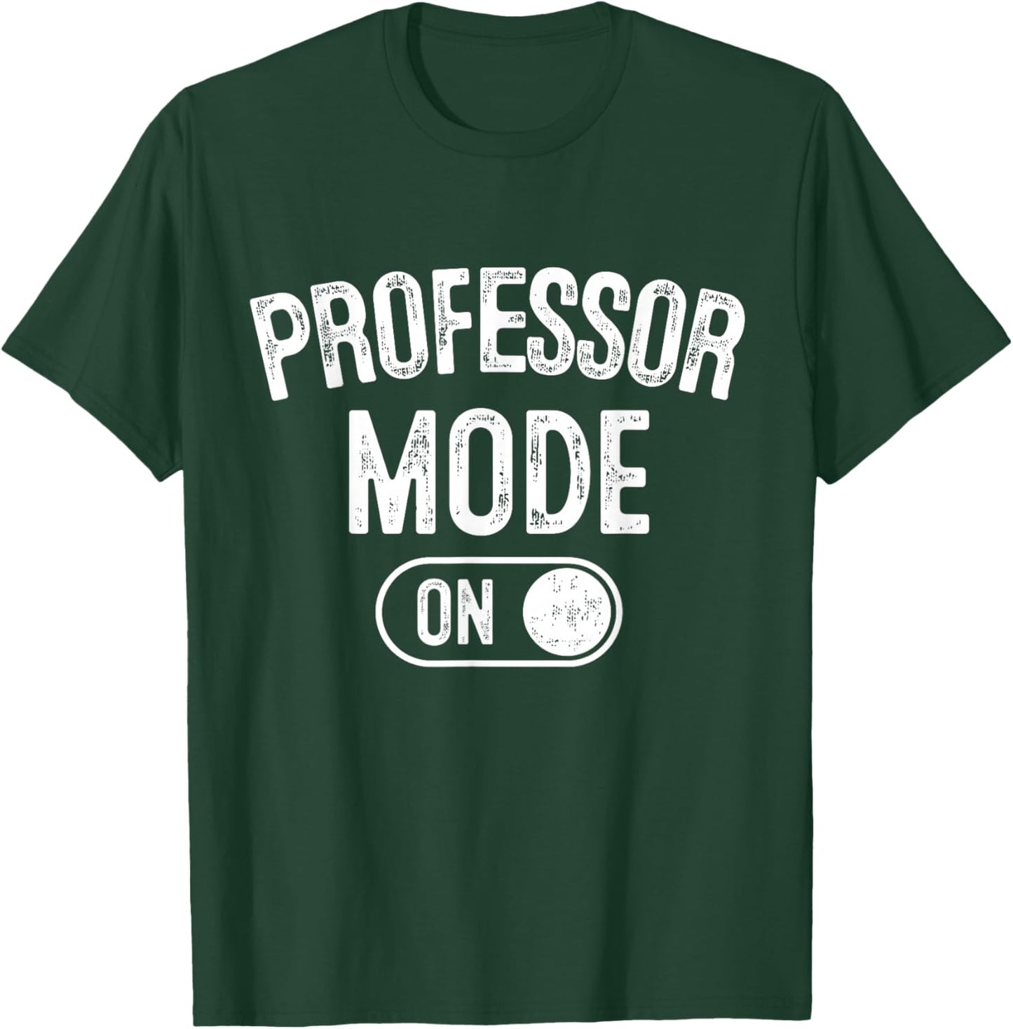 Professor Mode On Funny Academic Gift Educator Teacher T-Shirt - T-Shirt | Forest