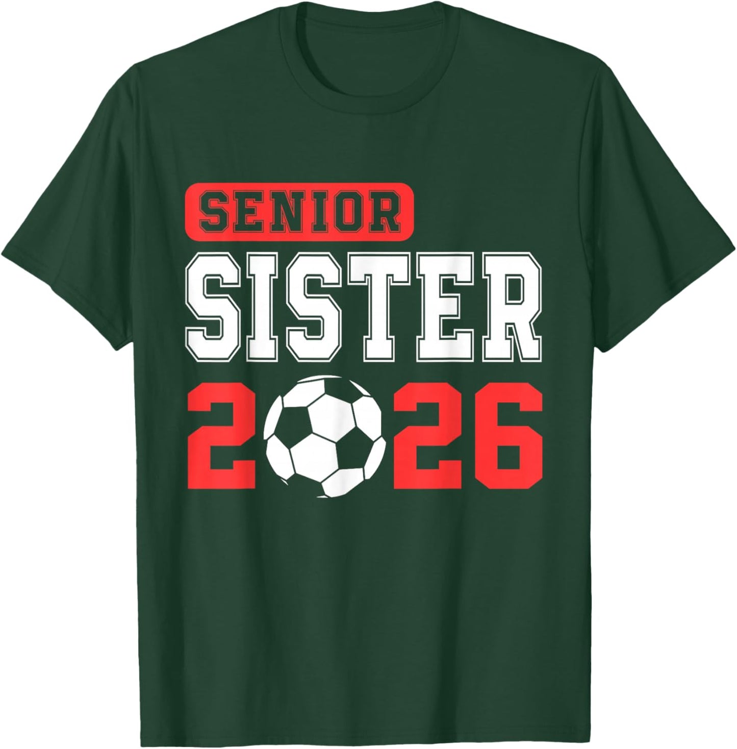 Senior Soccer Sister 2026 Team Class of 2026 Graduation T-Shirt - T-Shirt | Forest