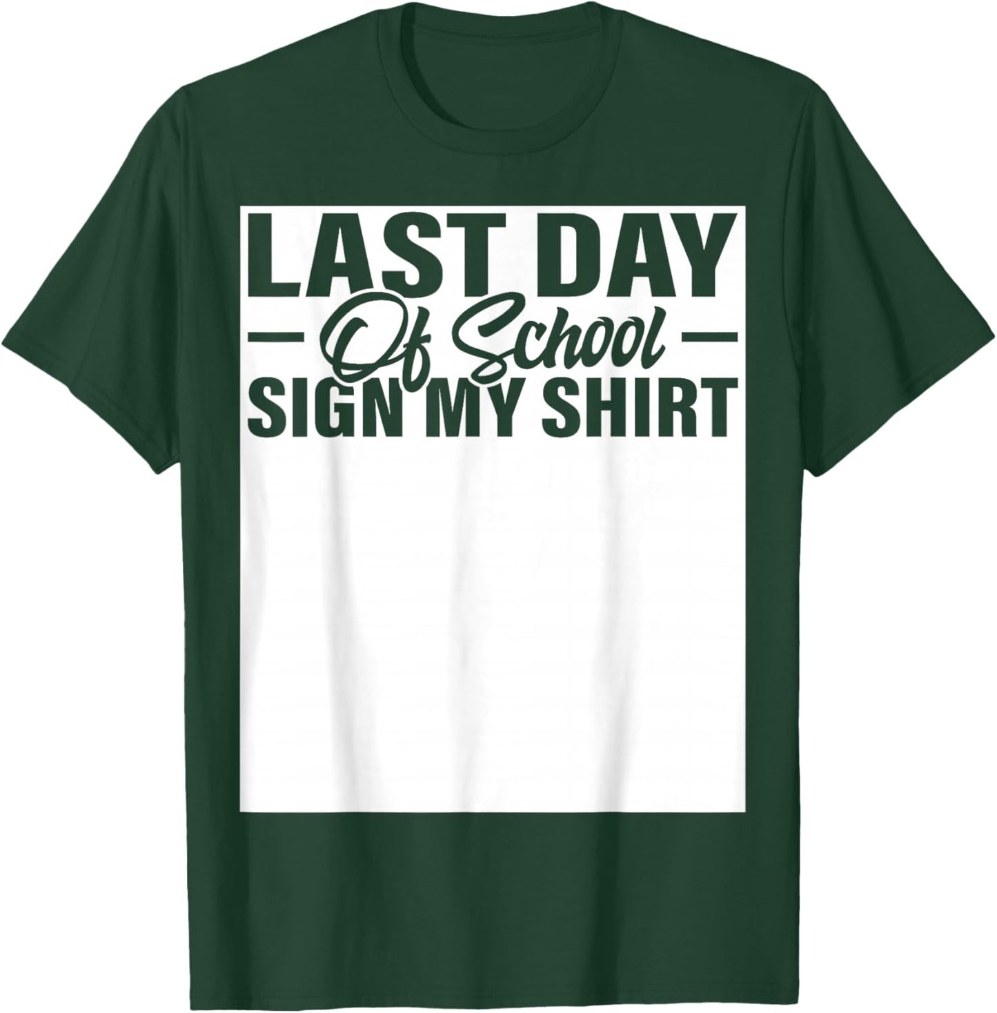 Last Day of School Sign My Shirt Students Teachers T-Shirt - T-Shirt | Forest