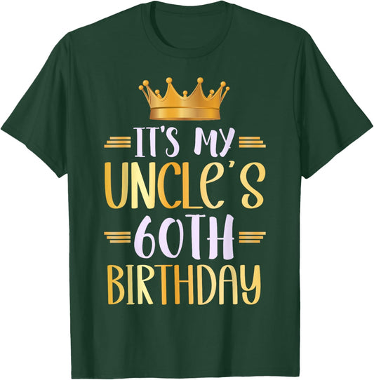 It's My Uncle's 60th Birthday Happy 60 Years Old T-Shirt - T-Shirt | Forest