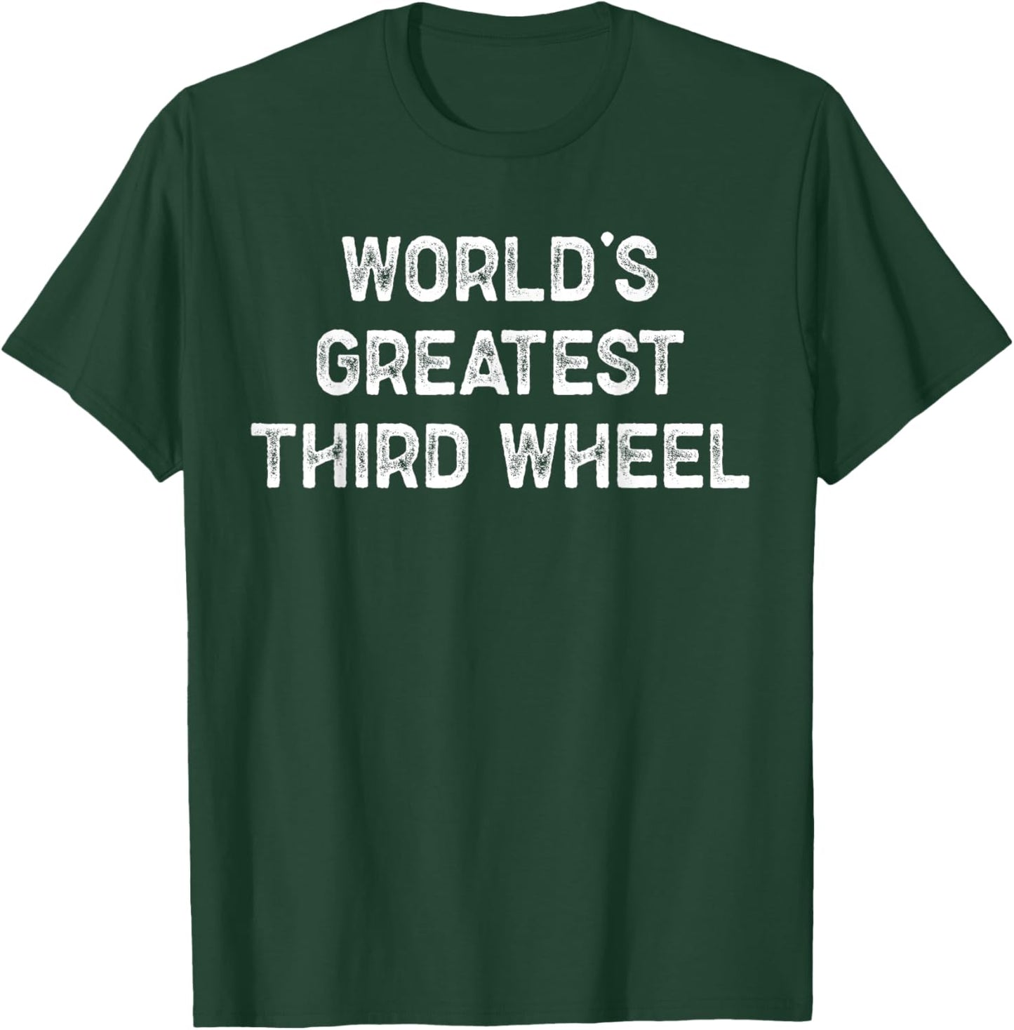 Funny World’s Greatest Third Wheel Sarcastic Text T-Shirt - T-Shirt | Forest
