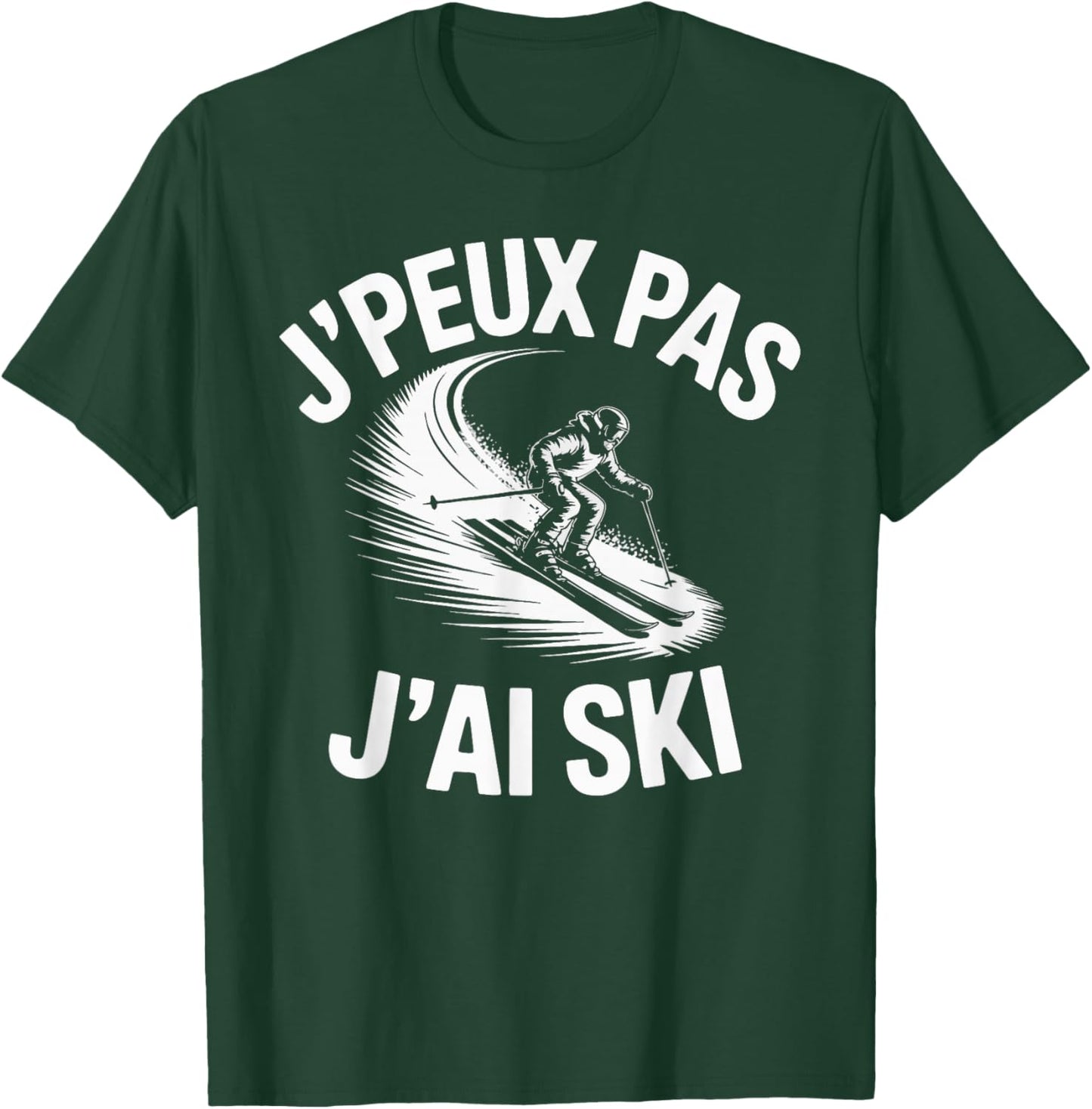 J'Peux Pas J'Ai Ski Funny Gift Ski T-Shirt - T-Shirt | Forest