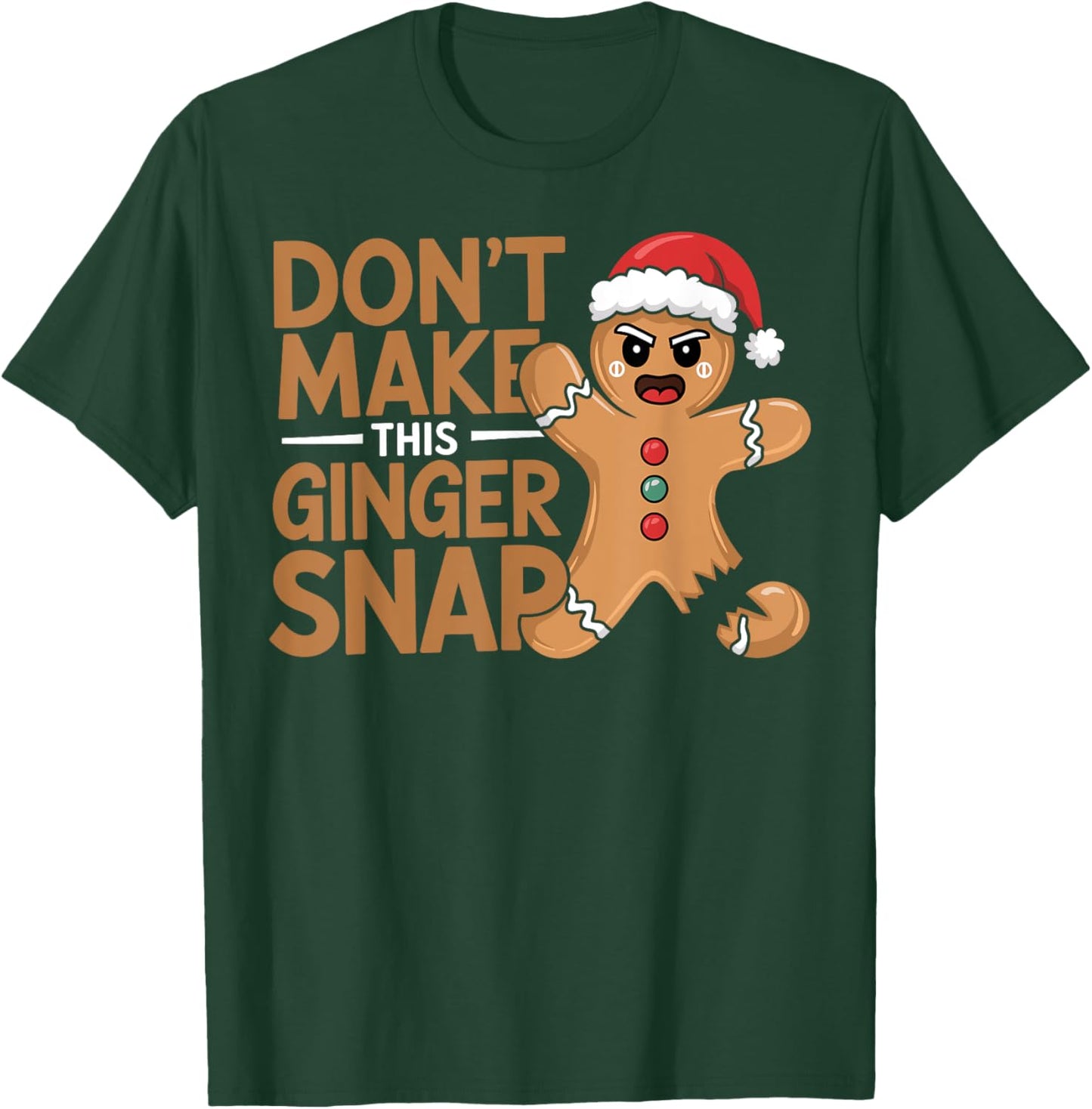 Don't Make This Ginger Snap Baker Gingerbread Christmas T-Shirt - T-Shirt | Forest