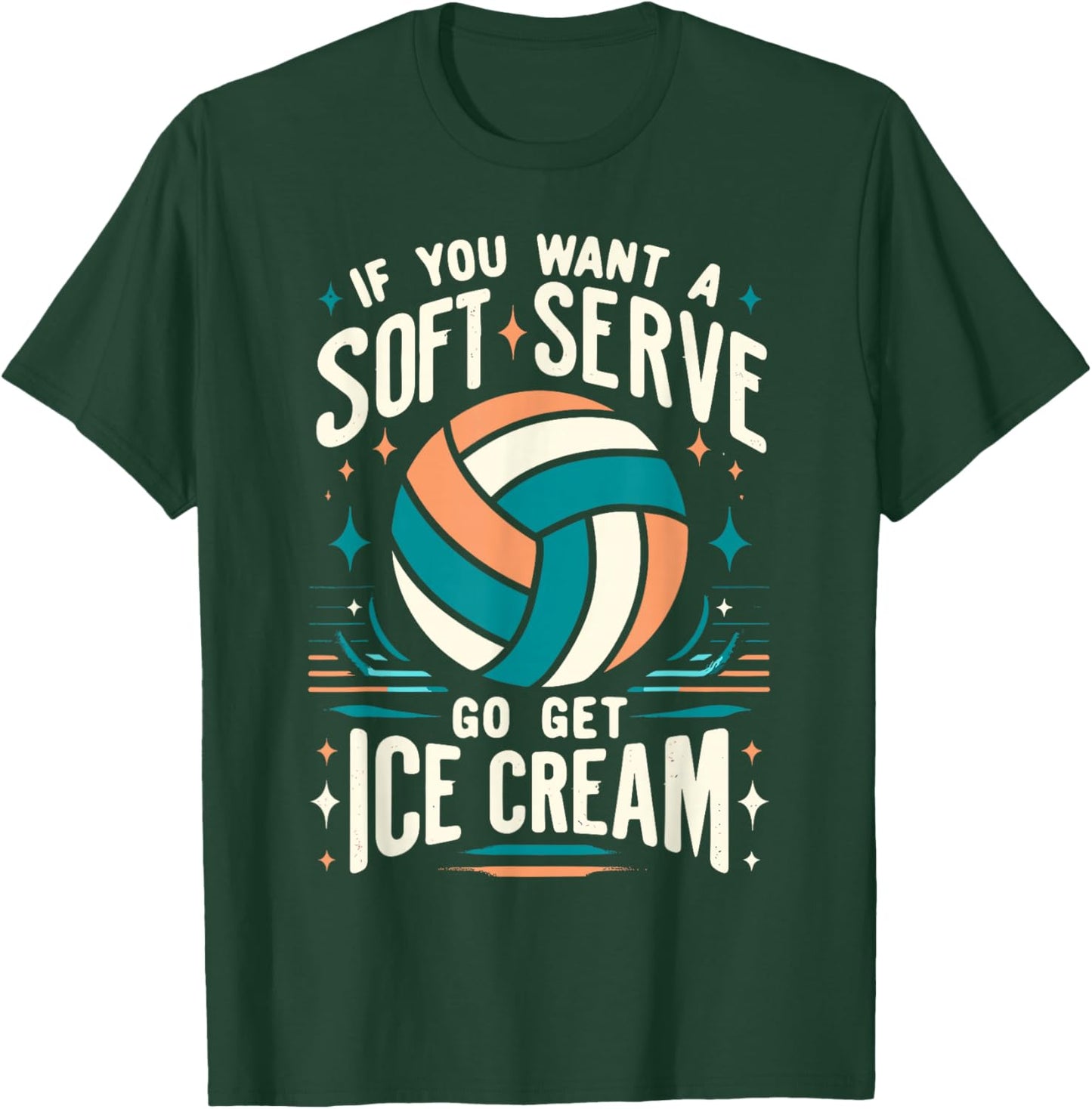 Funny Volleyball Women, If You Want A Soft Serve Volleyball T-Shirt - T-Shirt | Forest