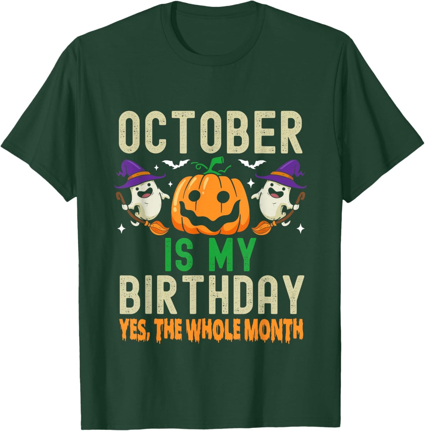 October Is My Birthday Yes The Whole Month Funny Halloween T-Shirt - T-Shirt | Forest