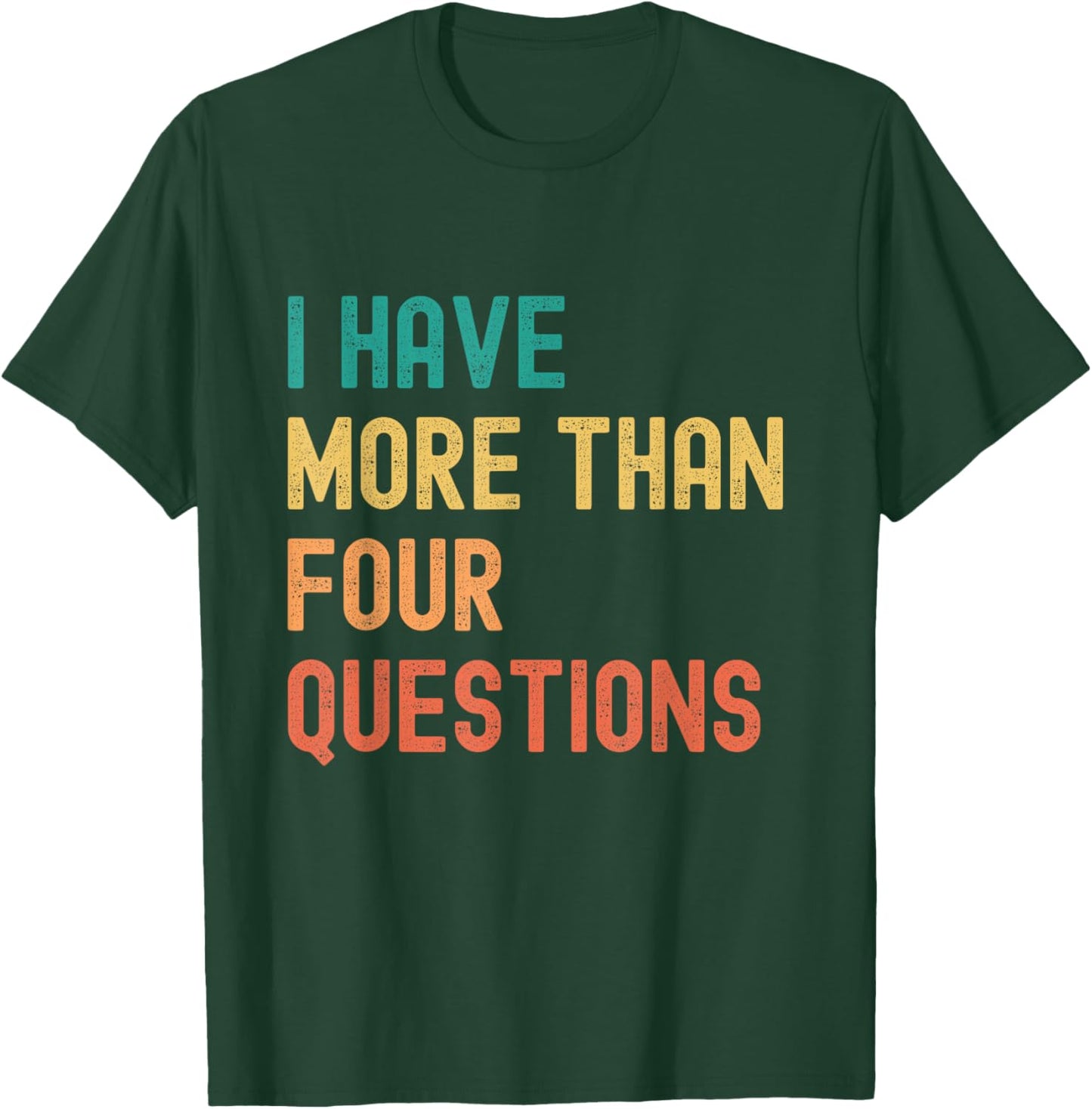Funny Passover I Have More Than Four Questions Seder Jewish T-Shirt - T-Shirt | Forest