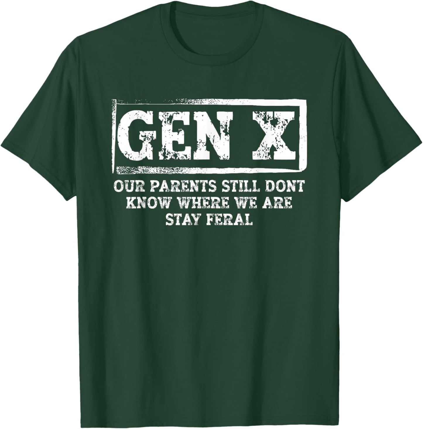 Funny Saying Men Women Sarcastic Gen X Stay Feral T-Shirt - T-Shirt | Forest