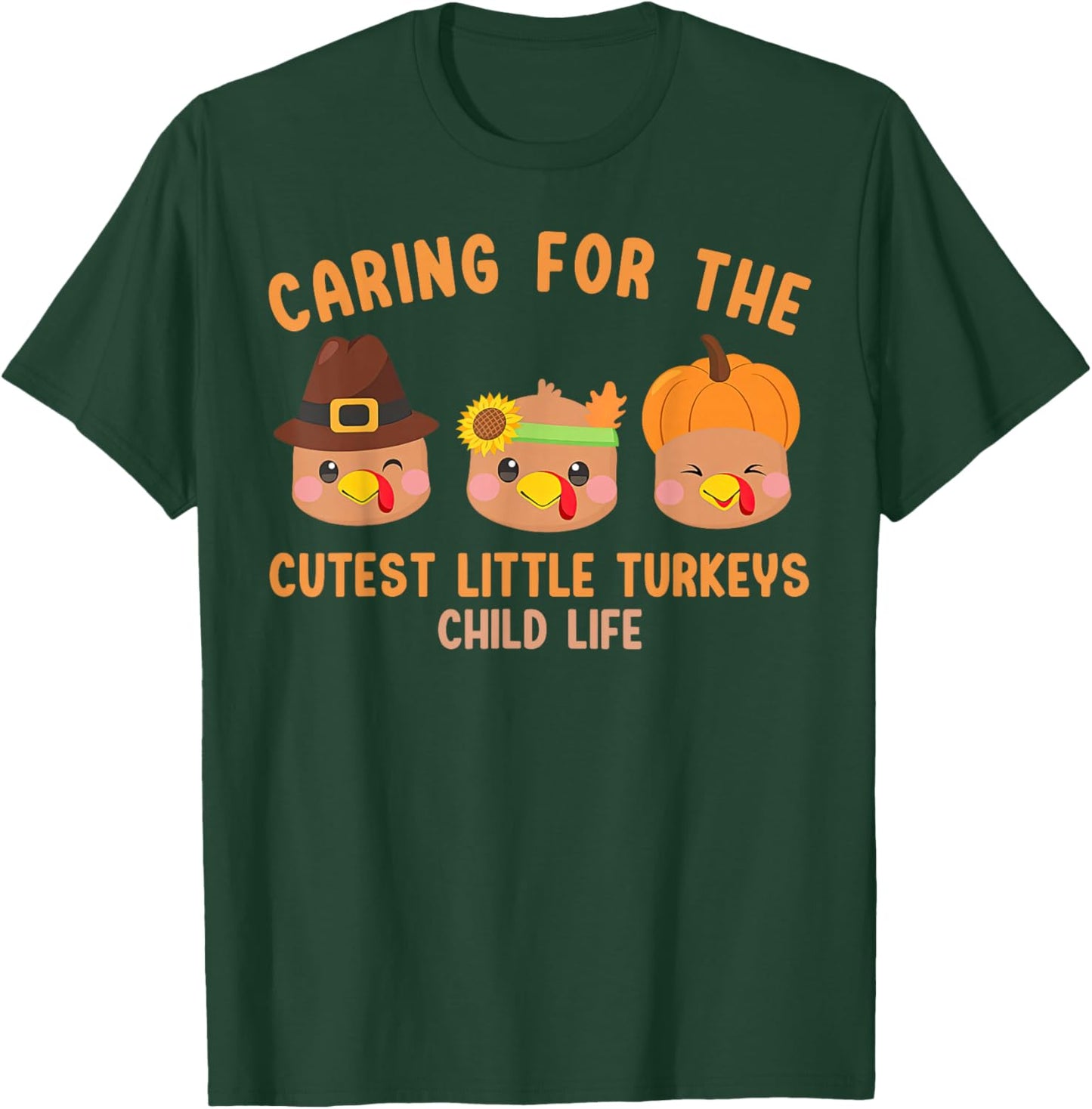 Caring For The Cutest Little Turkeys Child Life Thanksgiving T-Shirt - T-Shirt | Forest