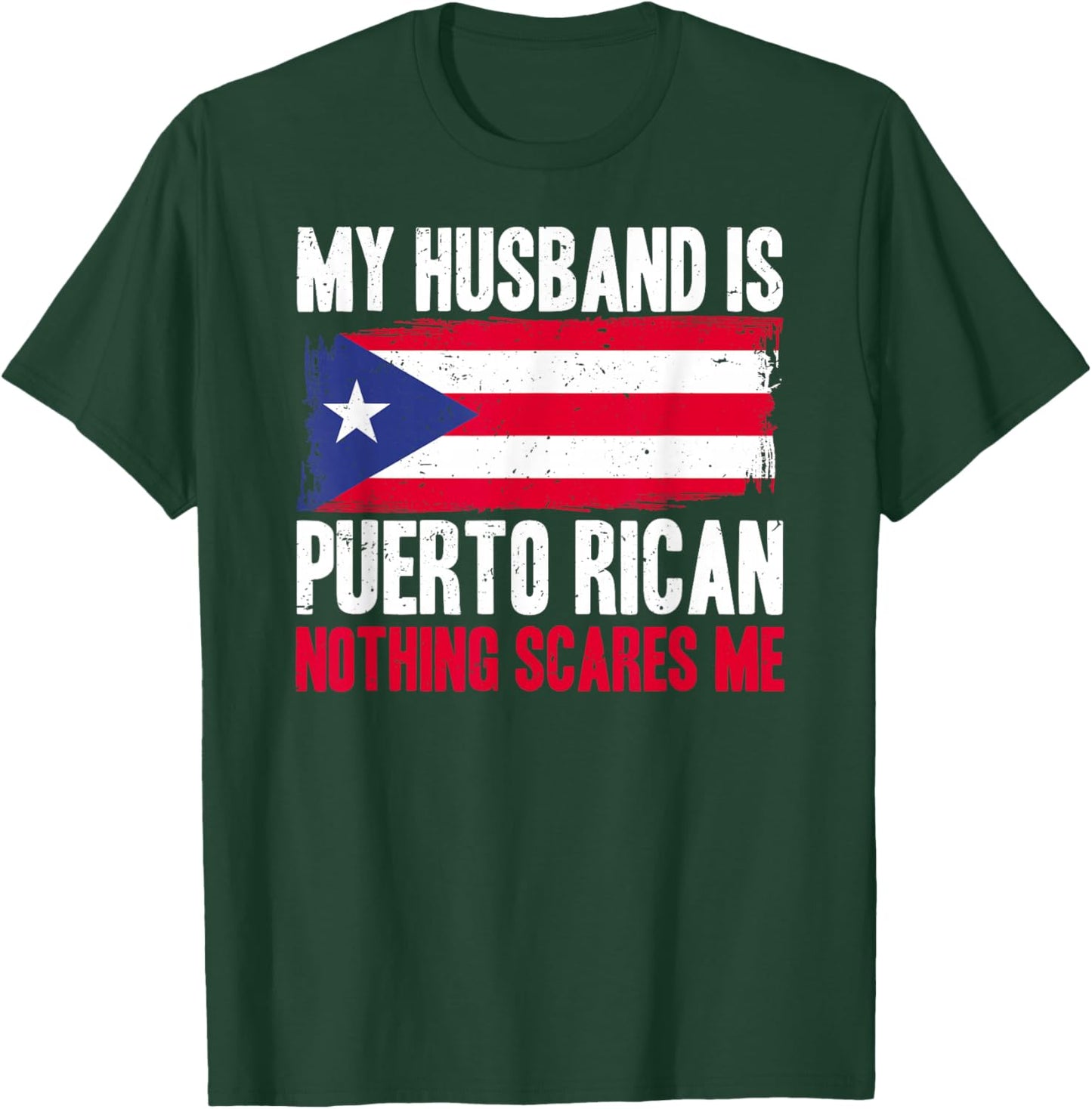 Funny My Husband is Puerto Rican, Nothing Scares Me T-Shirt - T-Shirt | Forest