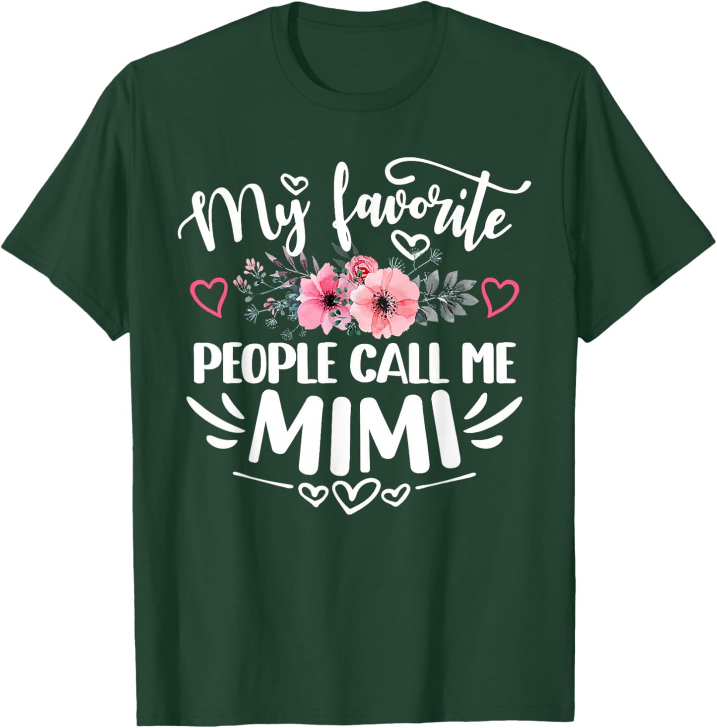 My Favorite People Call Me Mimi Funny Mother's Day Grandma T-Shirt - T-Shirt | Forest
