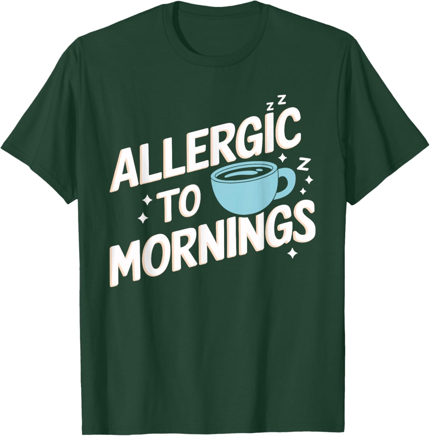 Allergic To Mornings Funny Allergic To Mornings T-Shirt - T-Shirt | Forest