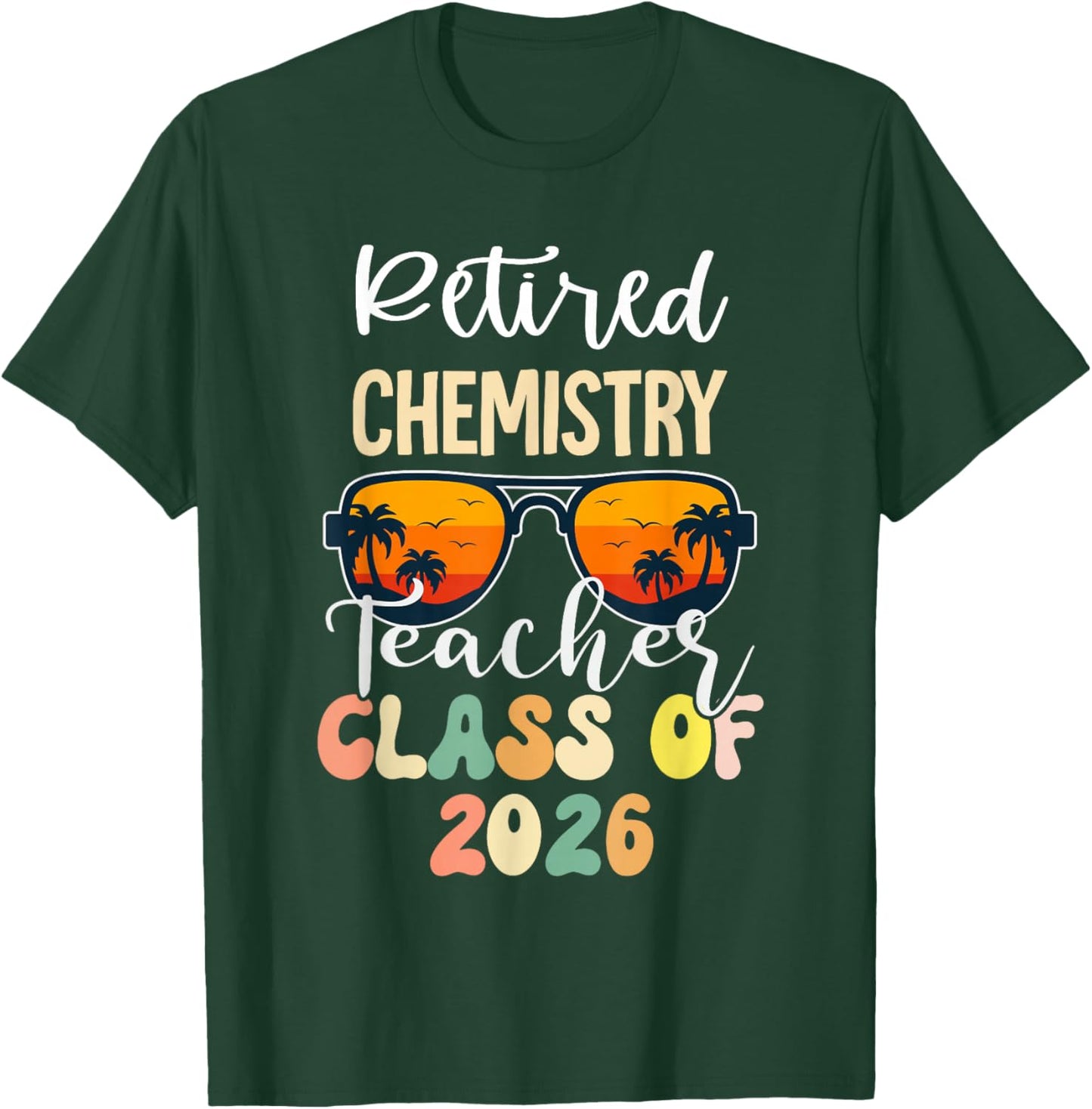 Retired Chemistry Teacher Class of 2026 Retirement School T-Shirt - T-Shirt | Forest