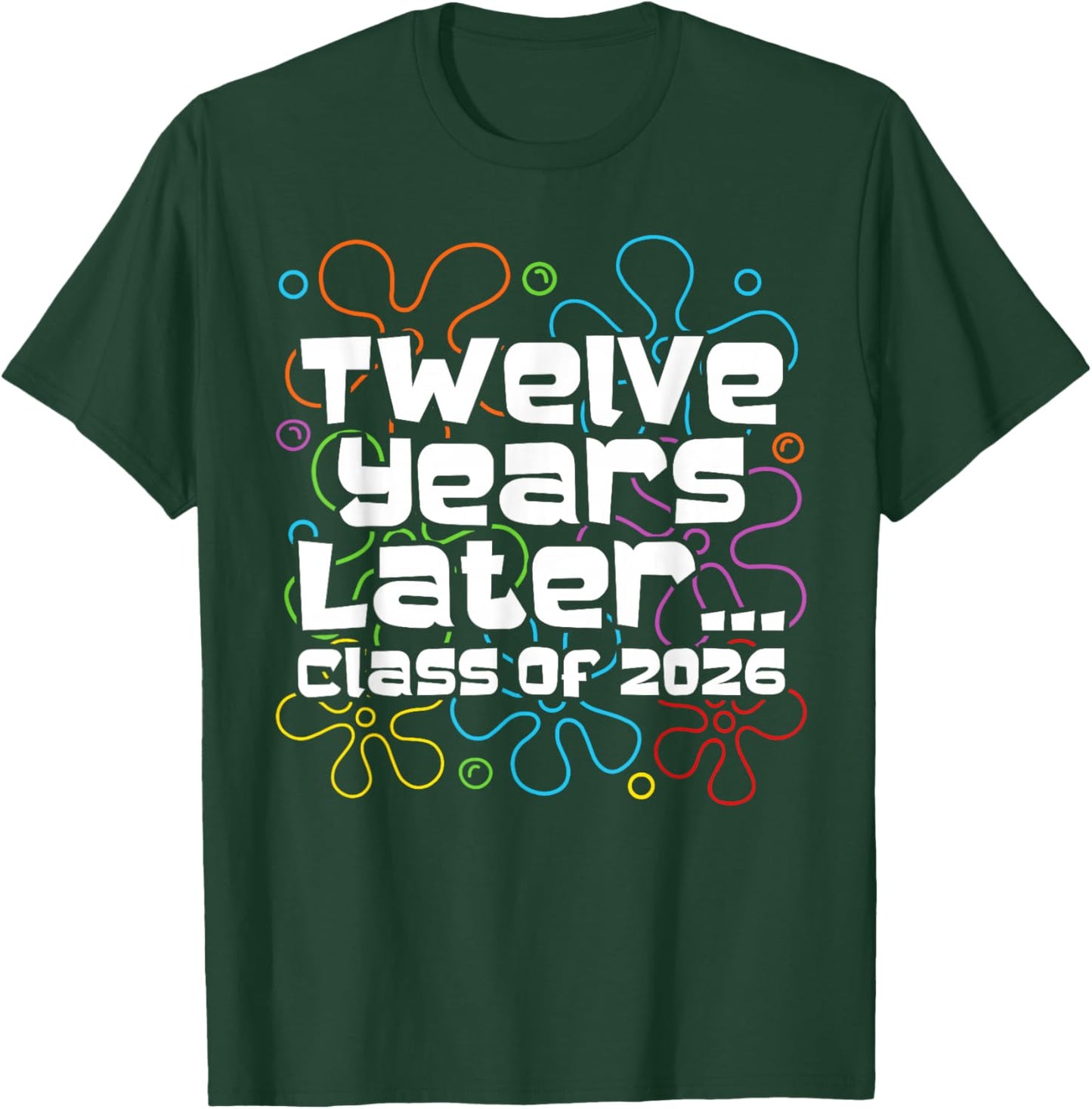 Funny Class of 2026 Senior Twelve Years Later Back to School T-Shirt - T-Shirt | Forest